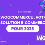 Auceps Digital Agency - Agence de Développement web - E-commerce web - WooCommerce Votre solution e-commerce pour 2025